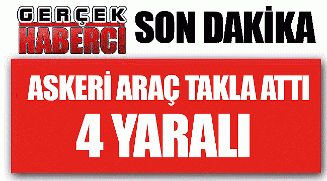 Askeri araç takla attı: 4 yaralı