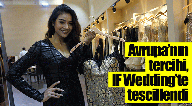 Avrupa’nın tercihi, IF Wedding’te tescillendi