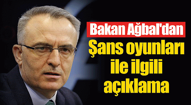 Bakan Ağbal'dan şans oyunları ile ilgili açıklama