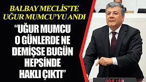 BALBAY MECLİS’TE UĞUR MUMCU’YU ANDI