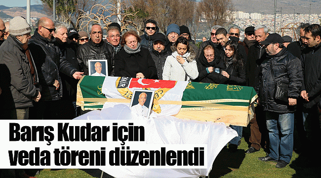 Barış Kudar için veda töreni düzenlendi