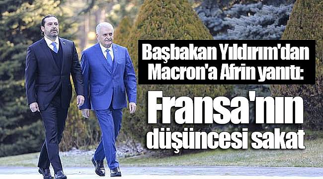 Başbakan Yıldırım'dan Macron'a Afrin yanıtı: Fransa'nın düşüncesi sakat