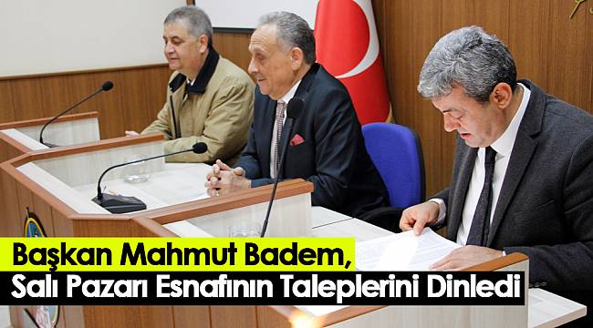 Başkan Mahmut Badem, Salı Pazarı Esnafının Taleplerini Dinledi