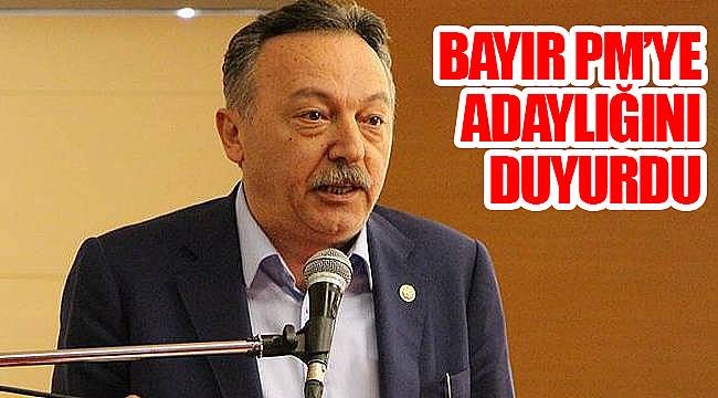 Bayır PM'ye adaylığını duyurdu