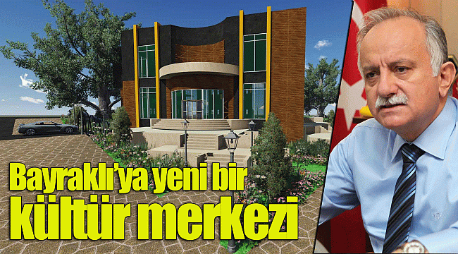 Bayraklı’ya yeni bir kültür merkezi