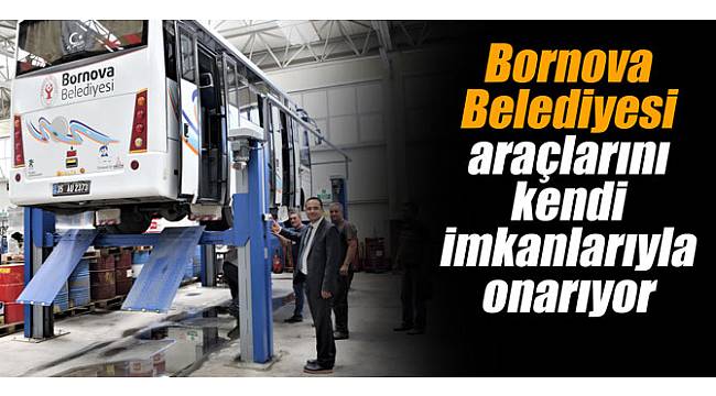 Bornova Belediyesi araçlarını kendi imkanlarıyla onarıyor