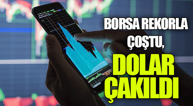 Borsa rekorla çoştu, dolar çakıldı