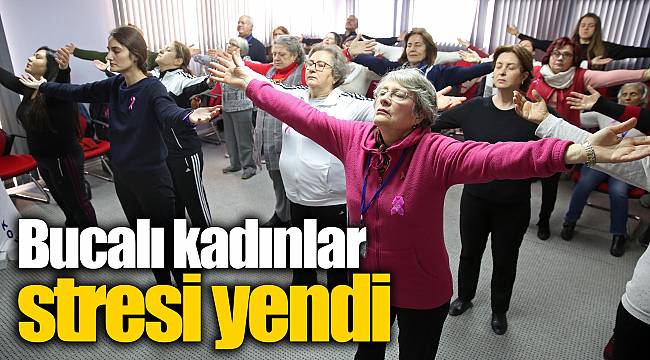 Bucalı kadınlar stresi yendi