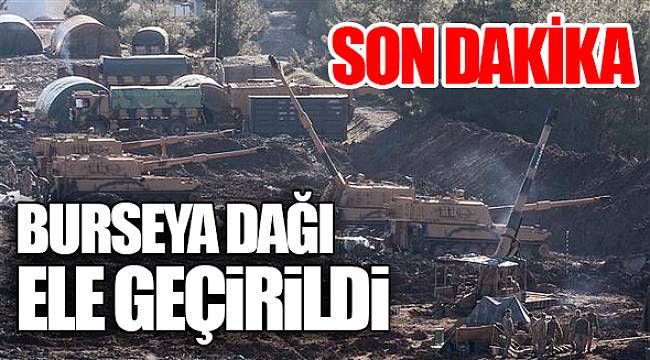 Burseya Dağı ele geçirildi