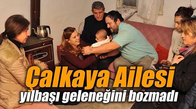 Çalkaya Ailesi yılbaşı geleneğini bozmadı