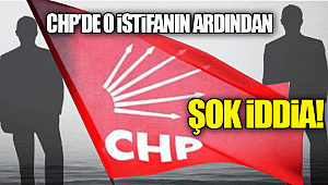 CHP'de o istifanın ardından şok iddia!