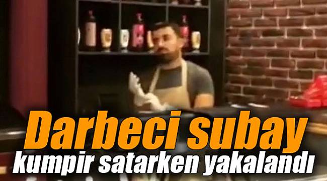 Darbeci subay kumpir satarken yakalandı