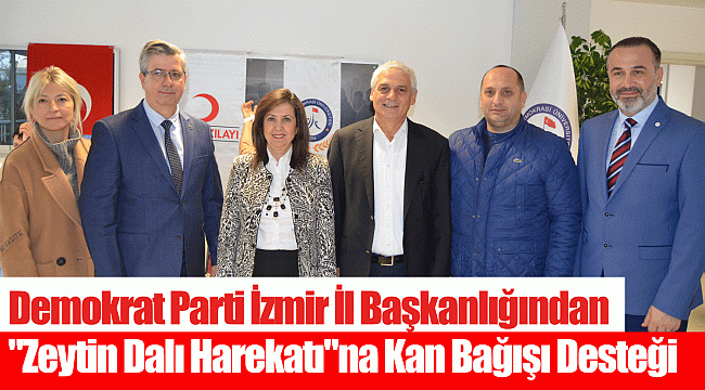 Demokrat Parti İzmir İl Başkanlığından "Zeytin Dalı Harekatı"na Kan Bağışı Desteği