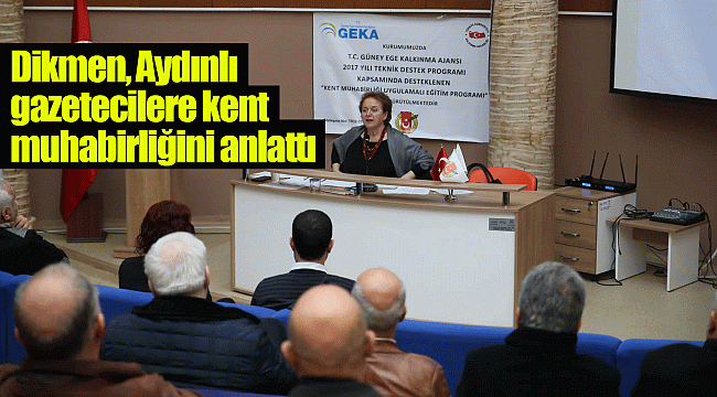 Dikmen, Aydınlı gazetecilere kent muhabirliğini anlattı