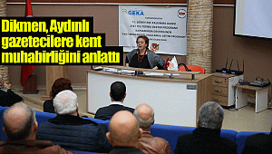 Dikmen, Aydınlı gazetecilere kent muhabirliğini anlattı