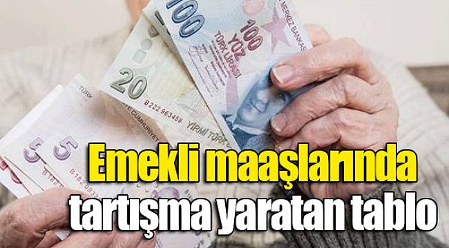 Emekli maaşlarında tartışma yaratan tablo