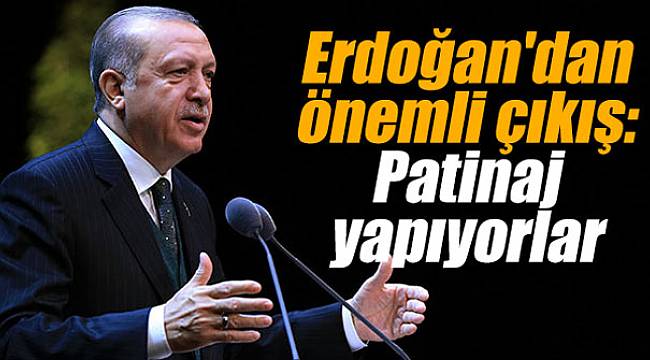 Erdoğan'dan önemli çıkış: Patinaj yapıyorlar