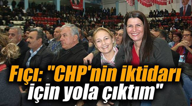 Fıçı: "CHP'nin iktidarı için yola çıktım"