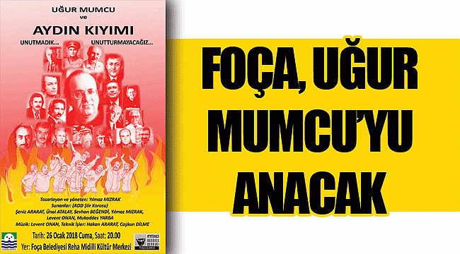 FOÇA, UĞUR MUMCU’YU ANACAK