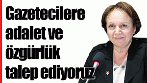 Gazetecilere adalet ve özgürlük talep ediyoruz