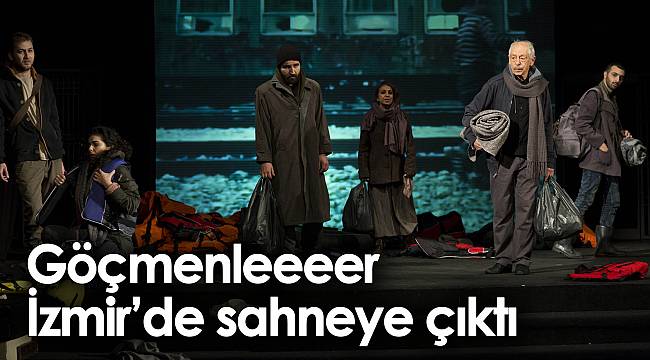 Göçmenleeeer İzmir’de sahneye çıktı