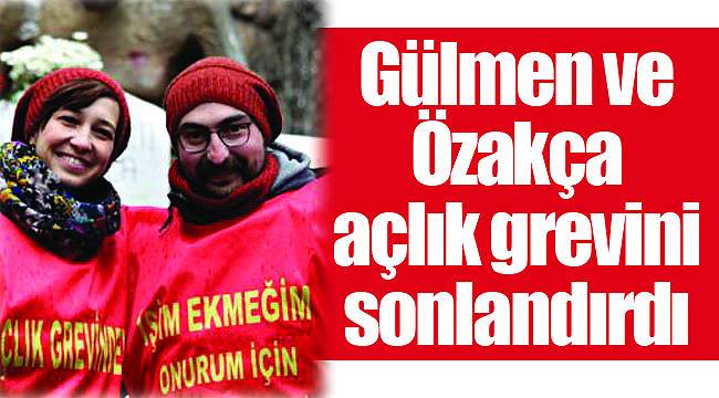 Gülmen ve Özakça açlık grevini sonlandırdı