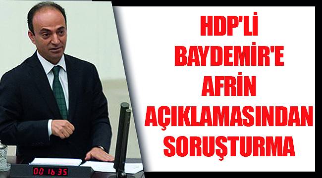 HDP'li Baydemir'e 'Afrin açıklaması'ndan soruşturma