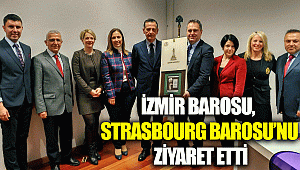 İZMİR BAROSU, STRASBOURG BAROSU’NU ZİYARET ETTİ