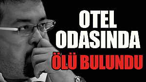Otel odasında ölü bulundu