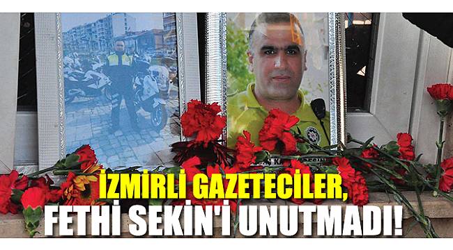 İzmirli gazeteciler, Şehit Fethi Sekin'i unutmadı