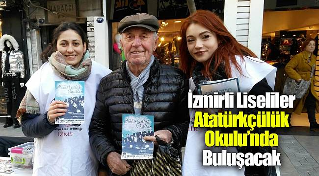 İzmirli Liseliler Atatürkçülük Okulu’nda Buluşacak