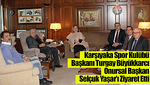 Karşıyaka Spor Kulübü Başkanı Turgay Büyükkarcı Onursal Başkan Selçuk Yaşar’ı Ziyaret Etti