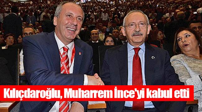 Kılıçdaroğlu, Muharrem İnce'yi kabul etti