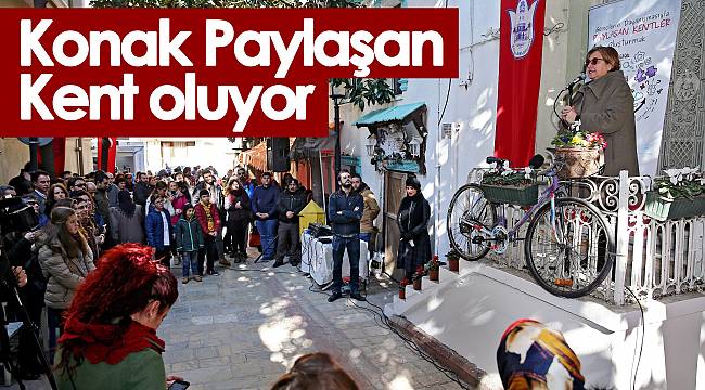 Konak Paylaşan Kent oluyor
