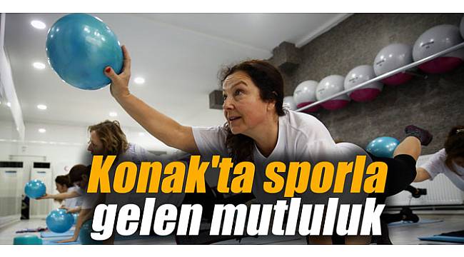 Konak'ta sporla gelen mutluluk