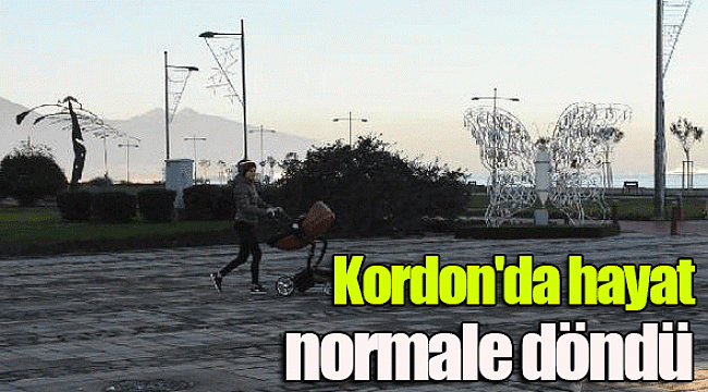 Kordon'da hayat normale döndü