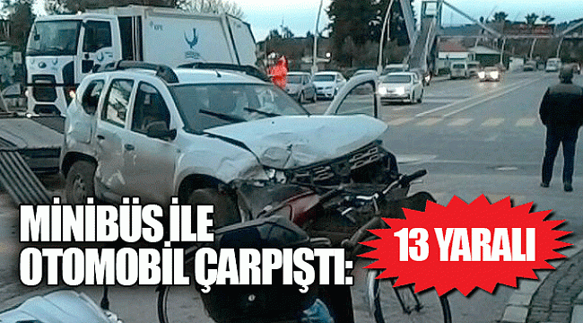Minibüs ile otomobil çarpıştı: 13 yaralı