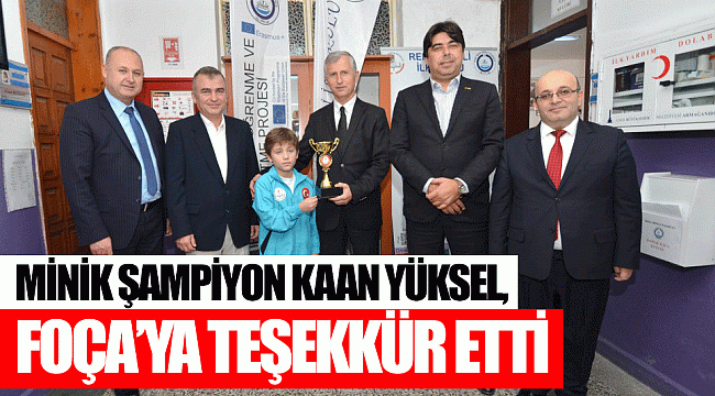 MİNİK ŞAMPİYON KAAN YÜKSEL, FOÇA’YA TEŞEKKÜR ETTİ