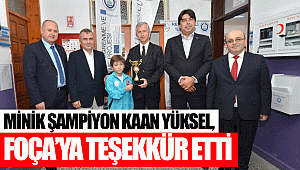 MİNİK ŞAMPİYON KAAN YÜKSEL, FOÇA’YA TEŞEKKÜR ETTİ