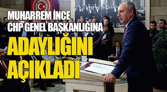 Muharrem İnce CHP Genel Başkanlığına adaylığını açıkladı