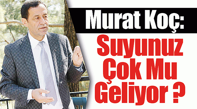 Murat Koç: Suyunuz Çok Mu Geliyor ?