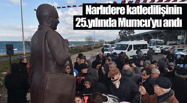 Narlıdere katledilişinin 25.yılında Mumcu'yu andı