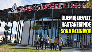 Ödemiş Devlet Hastanesi’nde Sona Geliniyor
