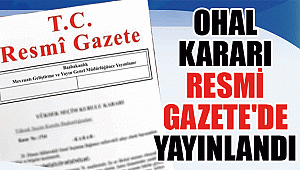 OHAL KARARI RESMİ GAZETE'DE YAYINLANDI
