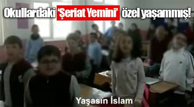 Okullardaki ‘Şeriat Yemini’ özel yaşammış!