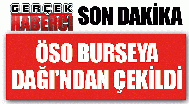 ÖSO Burseya Dağı'ndan çekildi