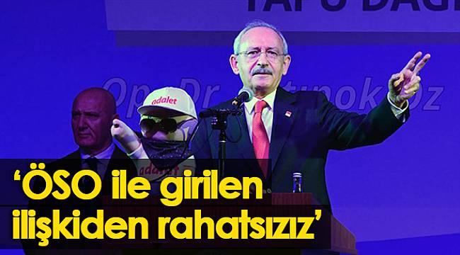 "ÖSO ile girilen ilişkiden rahatsızız"