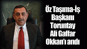 Öz Taşıma-İş Başkanı Toruntay, Ali Gaffar Okkan'ı andı