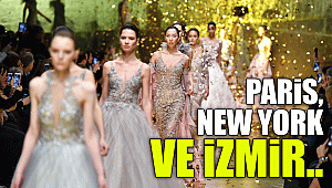 Paris, New York ve İzmir..