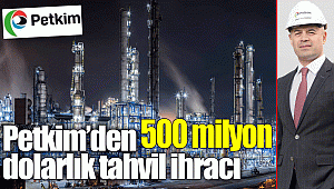 Petkim’den 500 milyon dolarlık tahvil ihracı